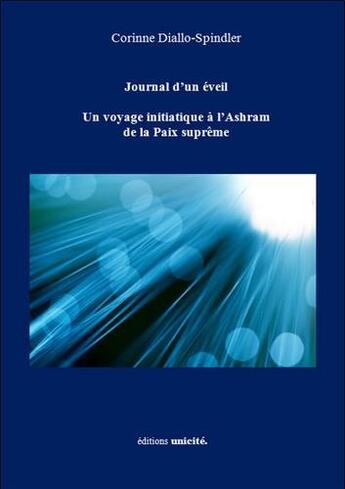 Couverture du livre « Journal d'un éveil ; un voyage initiatique à l'ashram de la paix suprême » de Corinne Diallo-Spind aux éditions Unicite