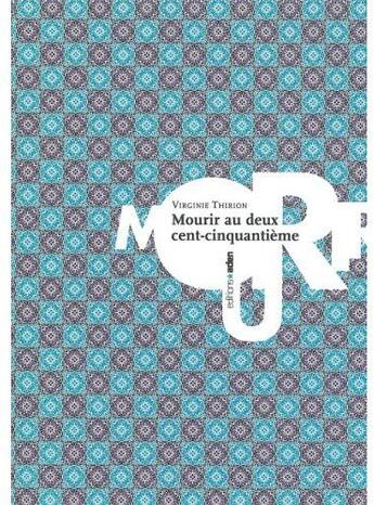 Couverture du livre « Mourir au deux cent-cinquantième » de Virginie Thirion aux éditions Aden Belgique