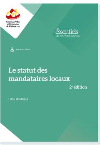 Couverture du livre « Le statut des mandataires locaux (2e édition) » de Luigi Mendola aux éditions Uvcw