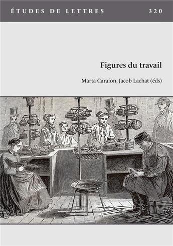 Couverture du livre « Etudes de lettres, n 320, 05/2023. figures du travail » de Lacha Caraion Marta aux éditions Etudes De Lettres