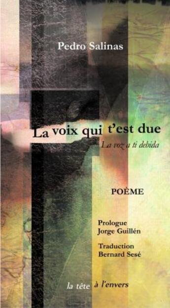 Couverture du livre « La voix qui t'est due ; la voz a ti debida » de Pedro Salinas aux éditions La Tete A L'envers