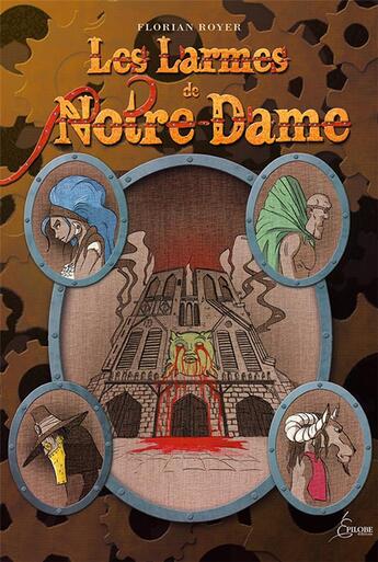Couverture du livre « Les larmes de Notre-Dame » de Florian Royer aux éditions Epilobe