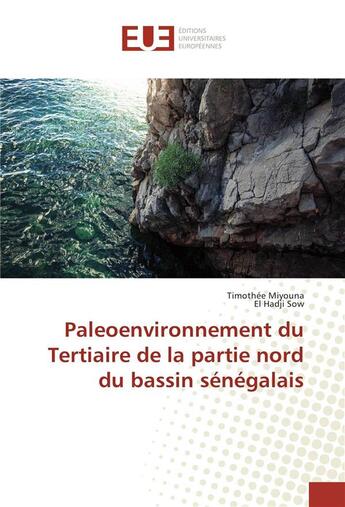 Couverture du livre « Paleoenvironnement du tertiaire de la partie nord du bassin senegalais » de Miyouna Timothee aux éditions Editions Universitaires Europeennes