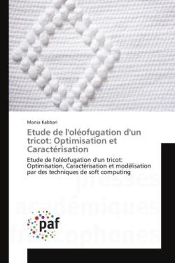 Couverture du livre « Etude de l'oleofugation d'un tricot: optimisation et caracterisation - etude de l'oleofugation d'un » de Kabbari Monia aux éditions Editions Universitaires Europeennes