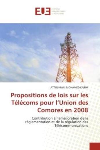 Couverture du livre « Propositions de lois sur les telecoms pour l'union des comores en 2008 - contribution a l'ameliorati » de Karim A M. aux éditions Editions Universitaires Europeennes