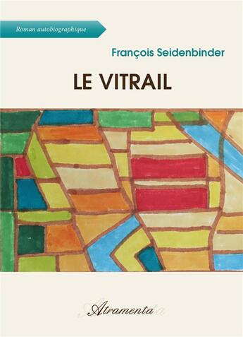 Couverture du livre « Le vitrail » de F. Seidenbinder aux éditions Atramenta