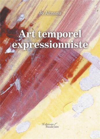 Couverture du livre « Art temporel expressionniste » de Jo Aitnanu aux éditions Baudelaire