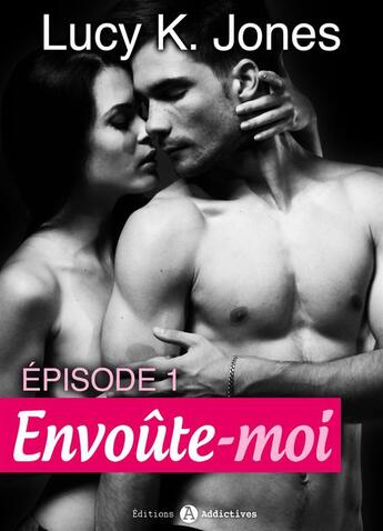 Couverture du livre « Envoûte-moi t.1 » de Lucy K. Jones aux éditions Editions Addictives