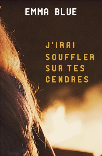 Couverture du livre « J'irai souffler sur tes cendres » de Emma Blue aux éditions Librinova