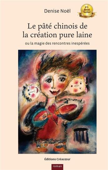 Couverture du livre « Le pate chinois de la creation pure laine - seconde edition - ou la magie des rencontres inesperees » de Denise Noel aux éditions Librinova