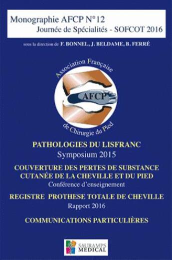 Couverture du livre « Monographie AFCP t.12 ; journée de spécialités ; SOFCOT 2016 » de Afcp aux éditions Sauramps Medical