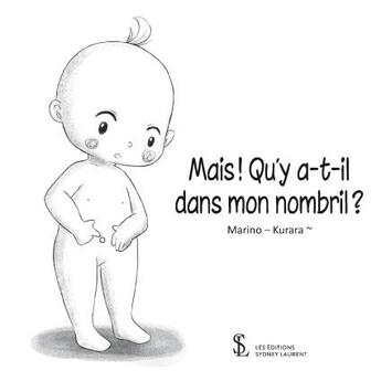 Couverture du livre « Mais ! qu y a t-il dans mon nombril ? » de Marino - Kurara aux éditions Sydney Laurent