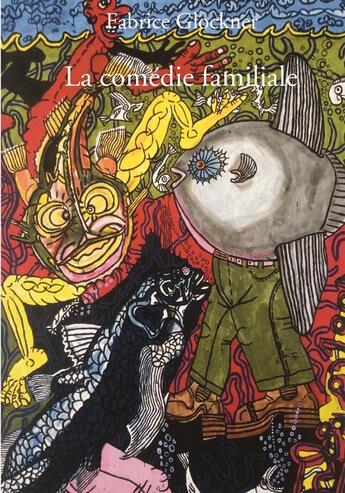 Couverture du livre « La comédie familiale » de Fabrice Glockner aux éditions Bookelis