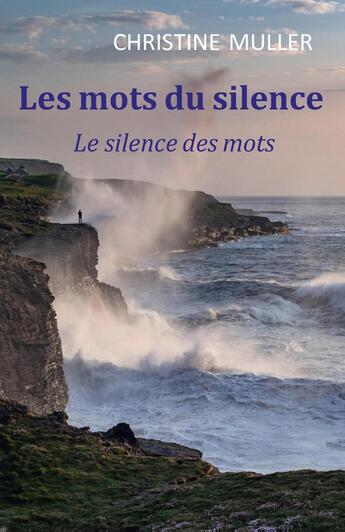 Couverture du livre « Les mots du silence, le silence des mots » de Christine Muller aux éditions Librinova