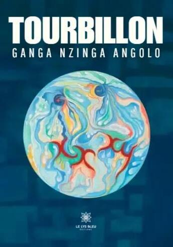 Couverture du livre « Tourbillon » de Ganga Nzinga Angolo aux éditions Le Lys Bleu