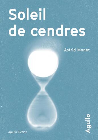 Couverture du livre « Soleil de cendres » de Astrid Monet aux éditions Agullo