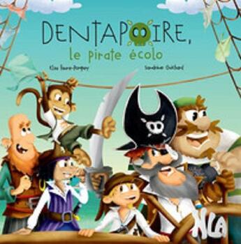 Couverture du livre « DENTAPOIRE, LE PIRATE ECOLO » de Elsa Faure Pompey aux éditions Nla Creations