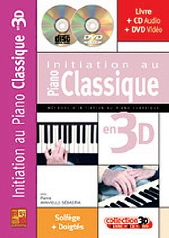 Couverture du livre « Initiation au piano classique en 3D ; solfège + doigtés » de Pierre Minvielle-Sebastia aux éditions Carisch Musicom