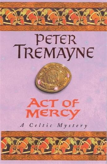 Couverture du livre « ACT OF MERCY - A CELTIC MYSTERY » de Peter Tremayne aux éditions Headline