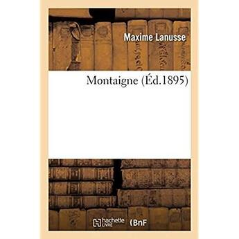 Couverture du livre « Montaigne » de Lanusse Maxime aux éditions Hachette Bnf