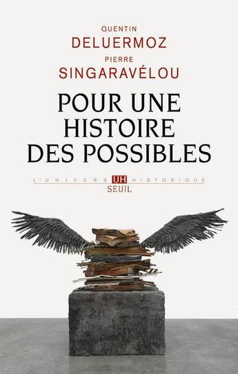 Couverture du livre « Pour une histoire des possibles ; analyses contrefactuelles et futurs non advenus » de Pierre Singaravelou et Quentin Deluermoz aux éditions Seuil