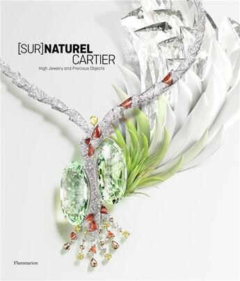 Couverture du livre « [sur]naturel Cartier ; high jewelry and precious objects » de Francois Chaille et Helene Kelmachter aux éditions Flammarion