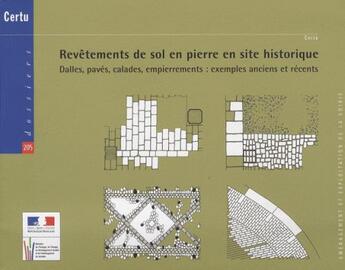 Couverture du livre « Revêtements de sol en pierre en site historique ; dalles, pavés, calades empierrements : exemples anciens et récents » de  aux éditions Documents Officiels