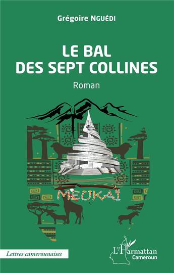 Couverture du livre « Le bal des sept collines » de Gregoire Nguedi aux éditions L'harmattan