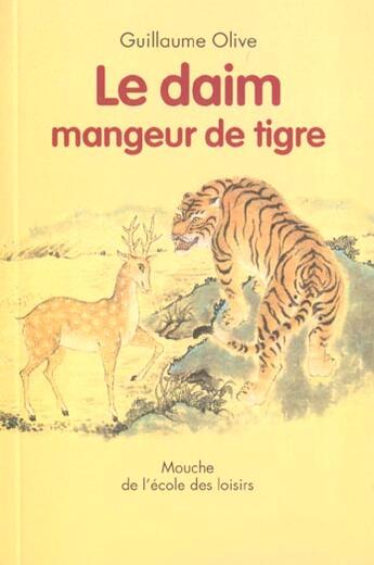 Couverture du livre « Le daim mangeur de tigre » de Guillaume Olive et He Zhihong aux éditions Ecole Des Loisirs