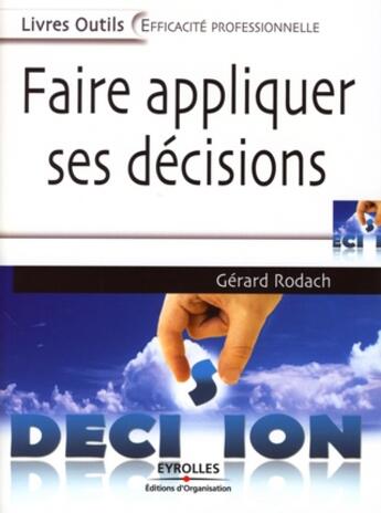 Couverture du livre « Faire appliquer ses decisions » de Gerard Rodach aux éditions Organisation