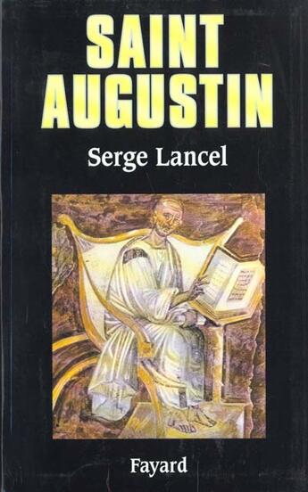 Couverture du livre « Saint Augustin » de Serge Lancel aux éditions Fayard