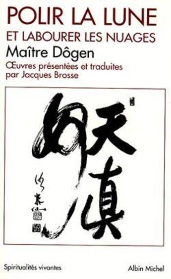 Couverture du livre « Polir la lune et labourer les nuages » de Zenji Dogen aux éditions Albin Michel