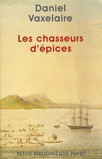 Couverture du livre « Les chasseurs d'épices » de Daniel Vaxelaire aux éditions Rivages