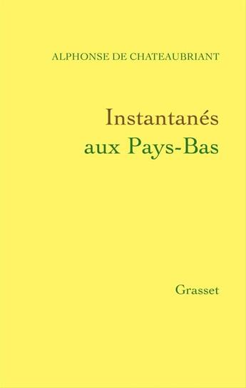 Couverture du livre « Instantanés aux Pays-Bas » de Alphonse De Chateaubriant aux éditions Grasset Et Fasquelle