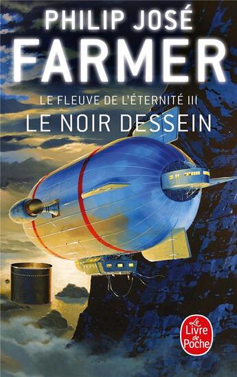 Couverture du livre « Le Fleuve de l'Eternité Tome 3 : Le Noir dessein » de Philip Jose Farmer aux éditions Le Livre De Poche