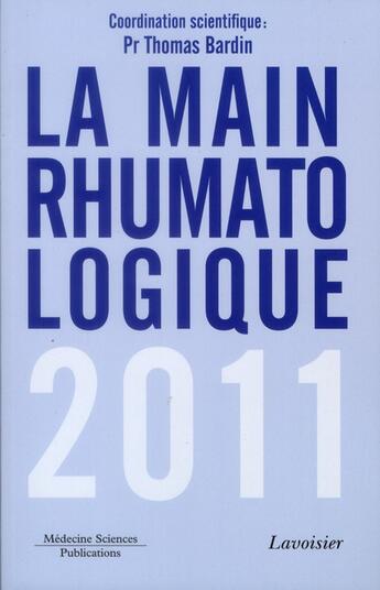 Couverture du livre « La main rhumatologique (édition 2011) » de Bardin aux éditions Lavoisier Medecine Sciences