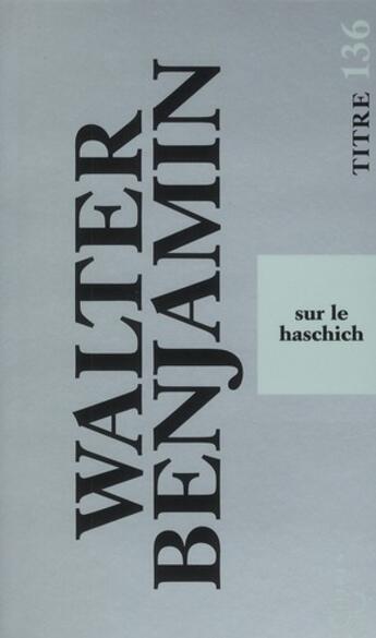 Couverture du livre « Sur le haschich » de Walter Benjamin aux éditions Christian Bourgois