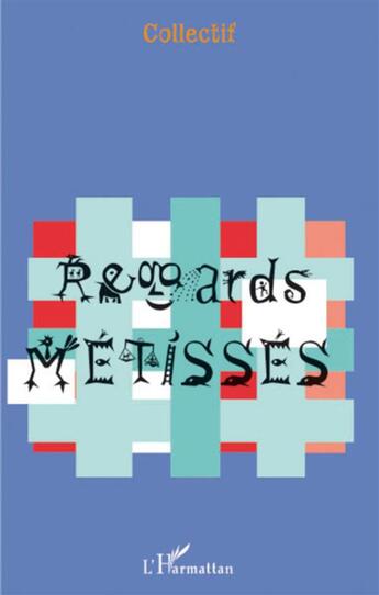 Couverture du livre « Regards métisses » de  aux éditions L'harmattan