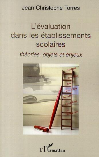 Couverture du livre « L'évaluation dans les établissements scolaires ; théories, objets et enjeux » de Jean-Christophe Torres aux éditions L'harmattan