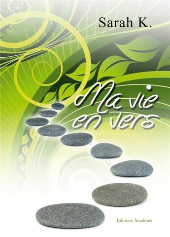 Couverture du livre « Ma vie en vers » de Sarah K. aux éditions Amalthee