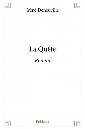 Couverture du livre « La quête » de Irene Deneuville aux éditions Edilivre