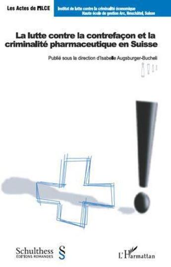 Couverture du livre « La lutte contre la contrefaçon et la criminalité pharmaceutique en Suisse » de Isabelle Augsburger-Bucheli aux éditions Editions L'harmattan