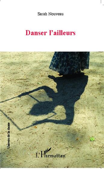 Couverture du livre « Danser l'ailleurs » de Sarah Nouveau aux éditions L'harmattan