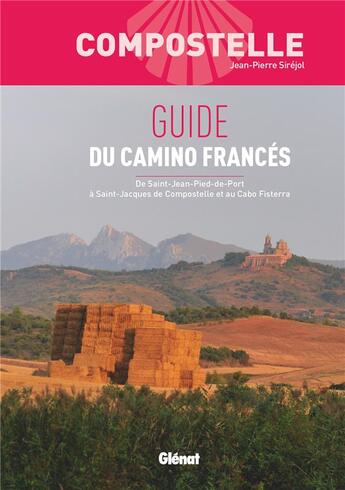 Couverture du livre « Compostelle guide du camino frances (2 ed) - de saint-jean-pied-de-port a saint-jacques de compostel » de Jean-Pierre Sirejol aux éditions Glenat