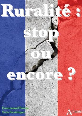 Couverture du livre « Ruralité : stop ou encore ? » de Emmanuel Faivre et Yves Krattinger aux éditions Atlande Editions