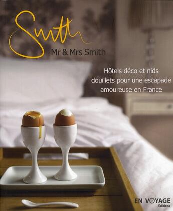 Couverture du livre « Mr et Mrs Smith ; hôtels déco et nids douillets pour une escapade amoureuse en France » de  aux éditions En Voyage