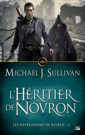 Couverture du livre « Les révélations de Riyria Tome 3 : l'héritier de Novron » de Michael J. Sullivan aux éditions Bragelonne