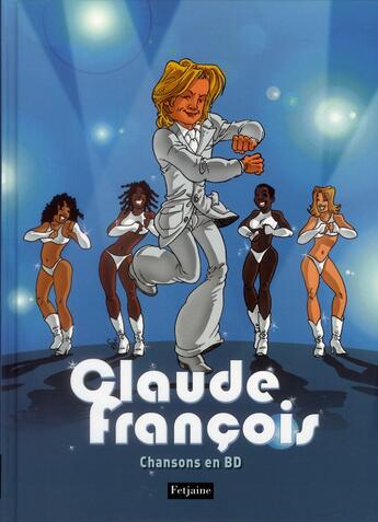 Couverture du livre « Claude François ; chansons en BD » de  aux éditions Fetjaine