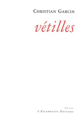 Couverture du livre « Vétilles » de Garcin Christian aux éditions Escampette