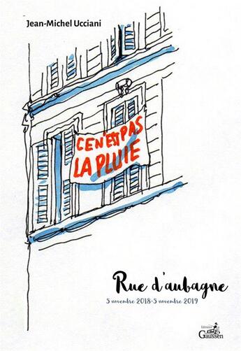 Couverture du livre « Ce n'est pas la pluie ; rue d'Aubagne, 5 novembre 2018-5 novembre 2019 » de Jean-Michel Ucciani aux éditions Gaussen